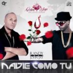 Randy Nota Loca Ft. John Jay - Nadie Como Tu MP3
