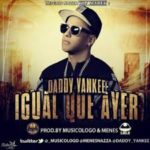 Daddy Yankee - Igual Que Ayer MP3