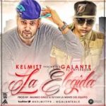 Kelmitt Ft. Galante El Emperador - La Elegida MP3