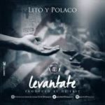 Lito y Polaco - Levantate MP3